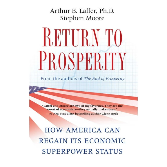 Return to Prosperity : How America Can Regain Its Economic Superpower Status (Paperback)