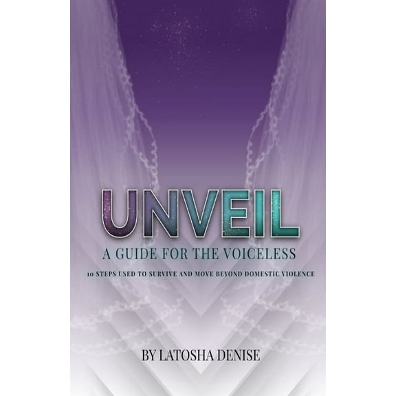 Unveil: 10 Steps Used to Survive and Move Beyond Domestic Violence, (Paperback)