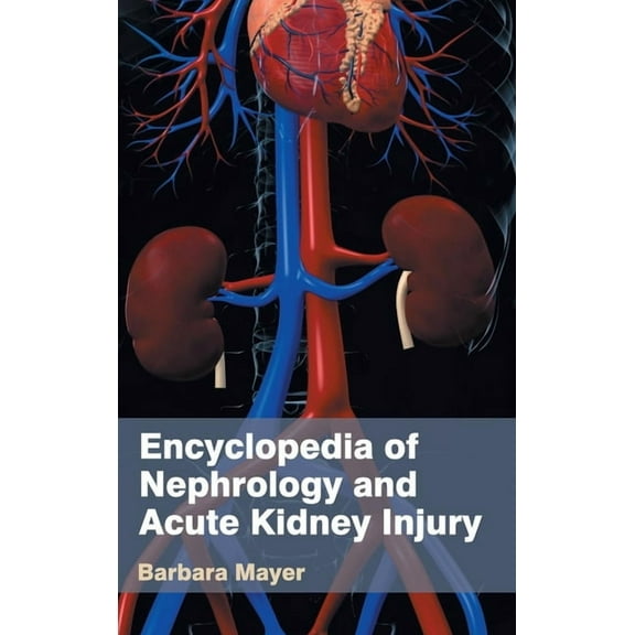 Encyclopedia of Nephrology and Acute Kidney Injury, (Hardcover)