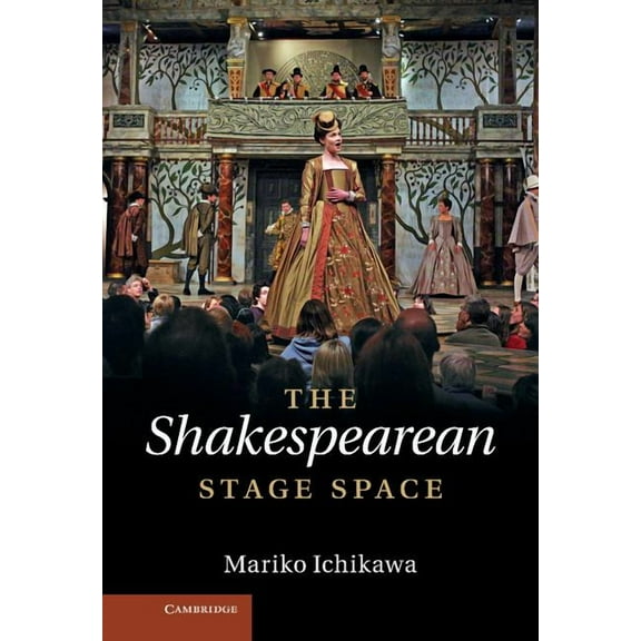 The Shakespearean Stage Space, (Hardcover)