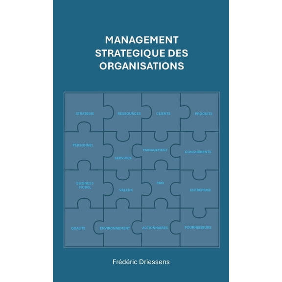Management Stratégique des Organisations: En théorie, en pratique, et demain ?, (Paperback)
