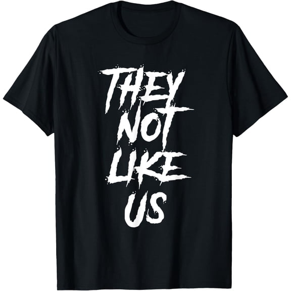 THEY NOT LIKE US NOT LIKE US THEY NOT LIKE US T-Shirt