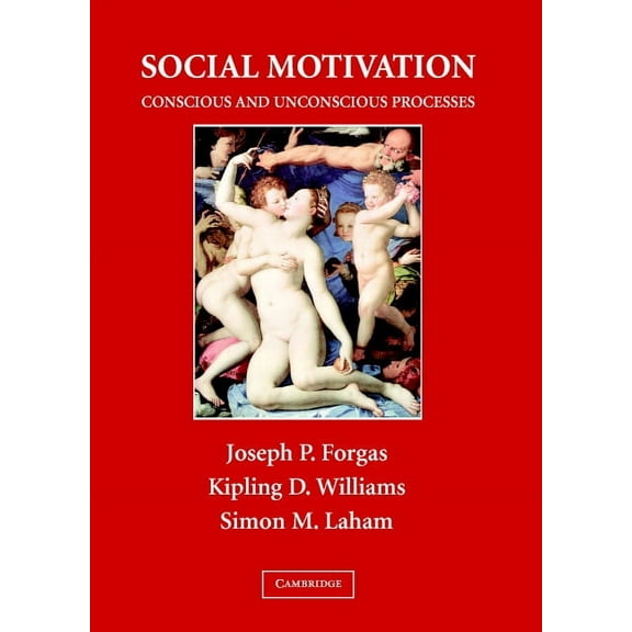 Sydney Symposium of Social Psychology Social Motivation: Conscious and Unconscious Processes, (Hardcover)