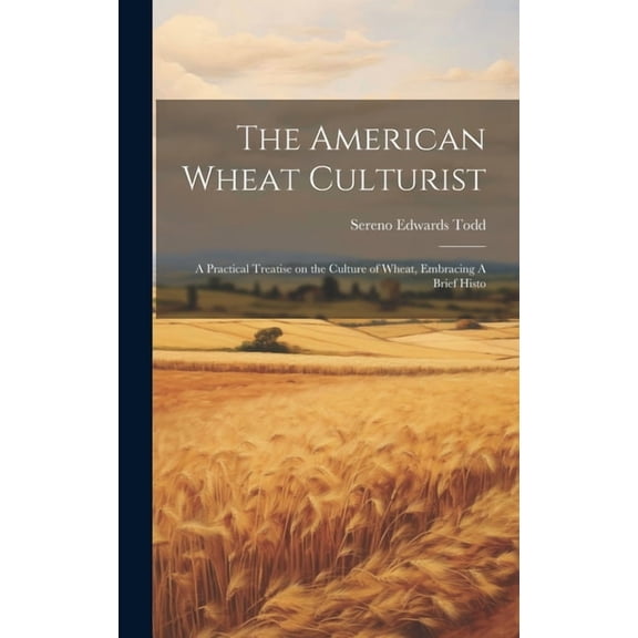 The American Wheat Culturist (Hardcover)