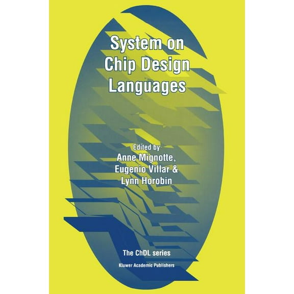 System on Chip Design Languages: Extended Papers: Best of Fdl'01 and Hdlcon'01, (Paperback)