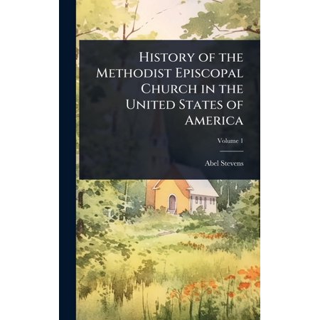 History of the Methodist Episcopal Church in the United States of America (Hardcover)