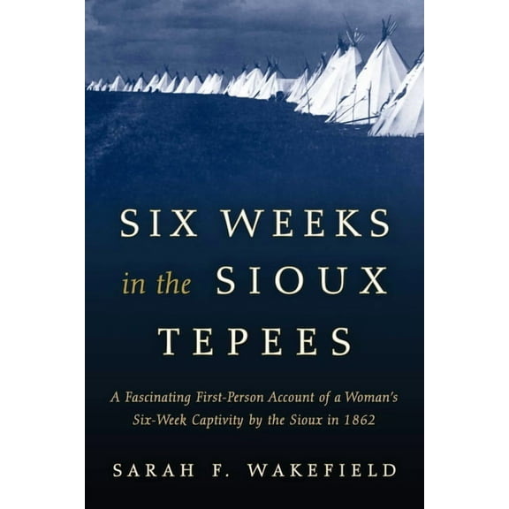 Six Weeks in the Sioux Tepees, (Paperback)