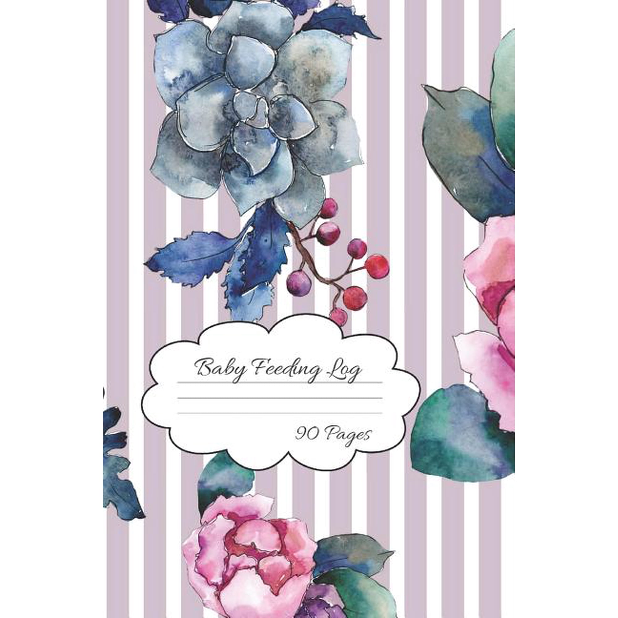 Baby Feeding Log: Pretty Flowers Baby Feeding and Diaper Tracking for Busy Moms 90 Pages (Paperback)