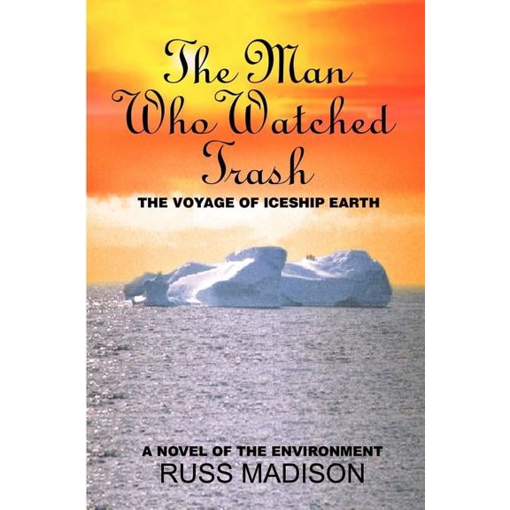 The Man Who Watched Trash: A Novel of the Environment, (Paperback)