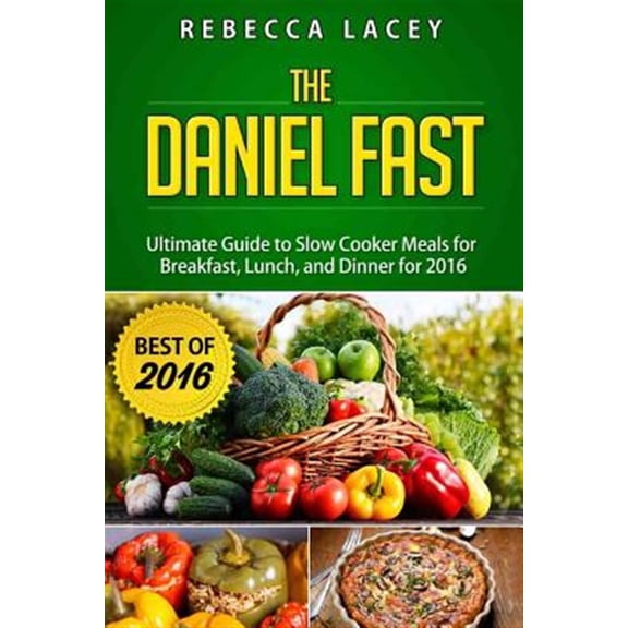 Pre-Owned Daniel Fast: The Ultimate Guide to Slow Cooker Meals for Breakfast, Lunch, and Dinner (Paperback)