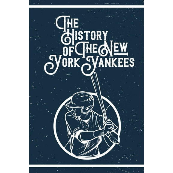 The History of The New York Yankees, (Paperback)