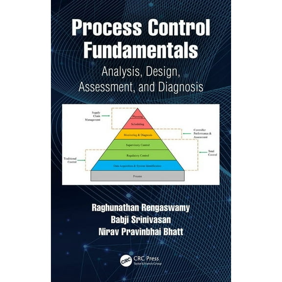 Process Control Fundamentals: Analysis, Design, Assessment, and Diagnosis, (Hardcover)