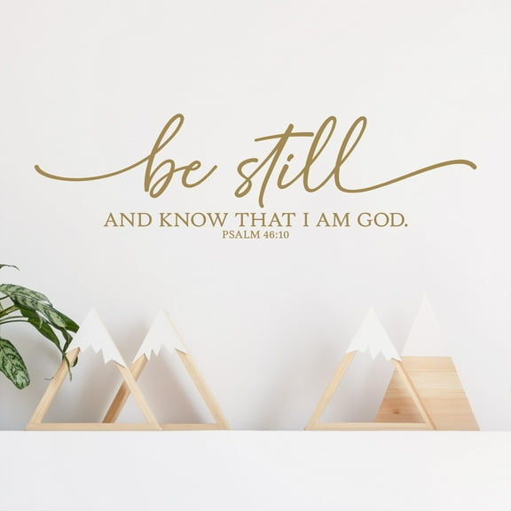 Be Still and Know That I Am God Psalm 46:10 Bible verse scripture decals Vinyl Lettering Wall Decal - Size: 6”H x 22”L - Color: Gold