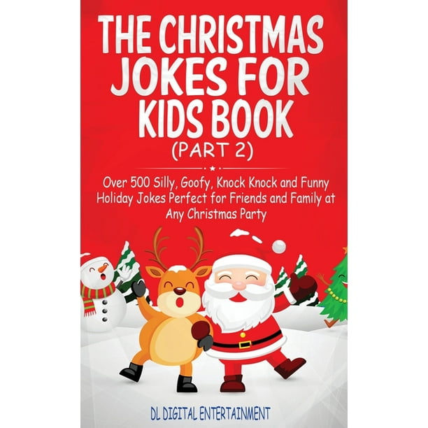 The Christmas Jokes for Kids Book : Over 500 Silly, Goofy, Knock Knock and Funny Holiday Jokes and riddles Perfect for Friends and Family at Any Christmas Party (Part 2) (Paperback) The Christmas Jokes for Kids Book : Over 500 Silly, Goofy, Knock Knock and Funny Holiday Jokes and riddles Perfect for Friends and Family at Any Christmas Party (Part 2) (Paperback)