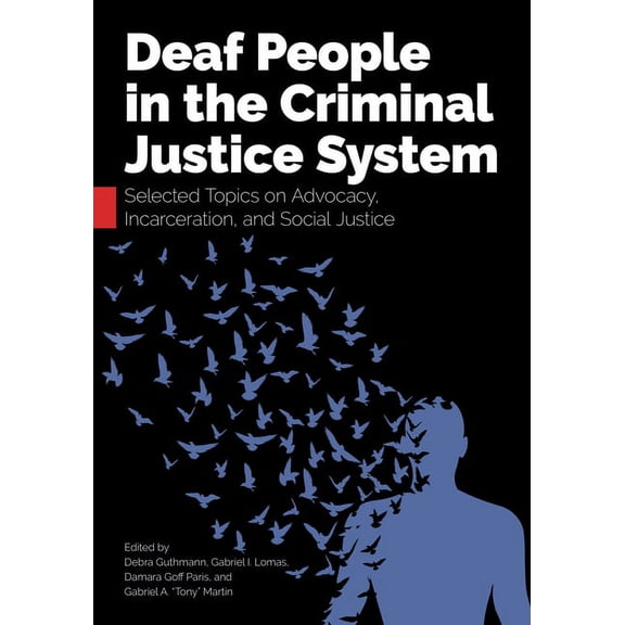 Deaf People in the Criminal Justice System: Selected Topics on Advocacy, Incarceration, and Social Justice, (Paperback)