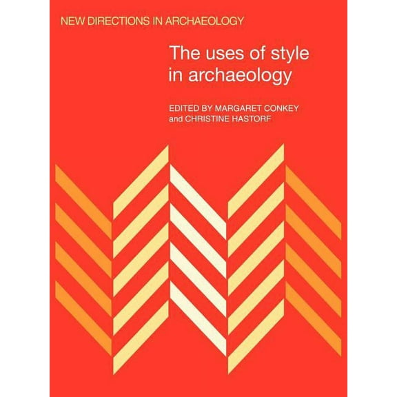 New Directions in Archaeology The Uses of Style in Archaeology, (Paperback)