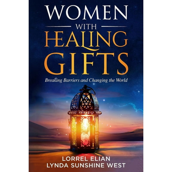 Women with Healing Gifts: Breaking Barriers and Changing the World, (Paperback)