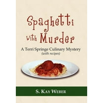 Terri Springe Culinary Mysteries (Hardcover): Spaghetti With Murder : A Terri Springe Culinary Mystery (with recipes) (Hardcover)