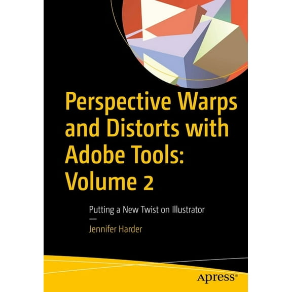Perspective Warps and Distorts with Adobe Tools: Volume 2: Putting a New Twist on Illustrator, (Paperback)