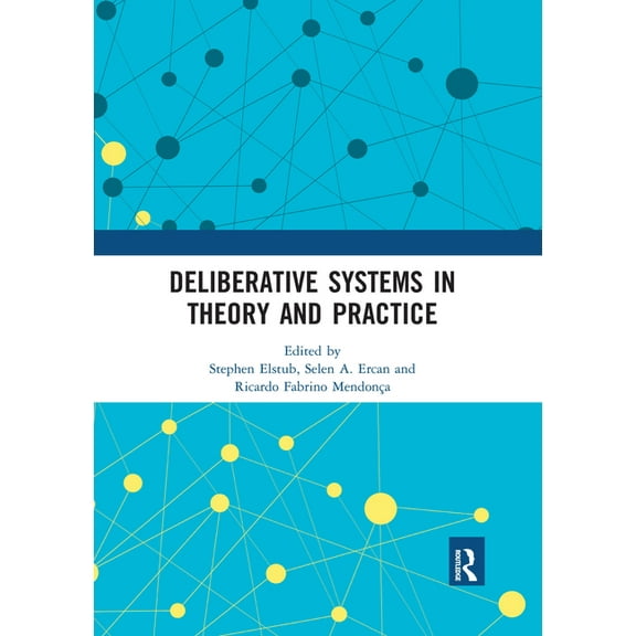 Deliberative Systems in Theory and Practice, (Paperback)