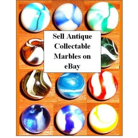 Sell Antique Collectable Marbles on eBay - eBook (Best Way To Sell Antiques)