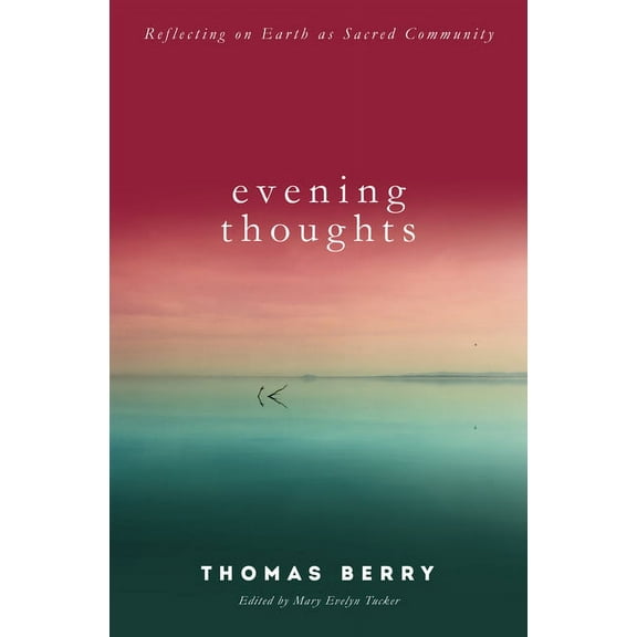 Evening Thoughts: Reflecting on Earth as a Sacred Community, (Paperback)