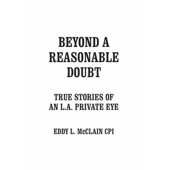 Beyond a Reasonable Doubt: True Stories of an L.A. Private Eye, (Hardcover)