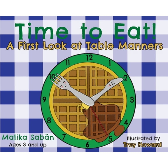 Pre-Owned Time to Eat; A First Look at Table Manners (Hardcover) 1953237487 9781953237484