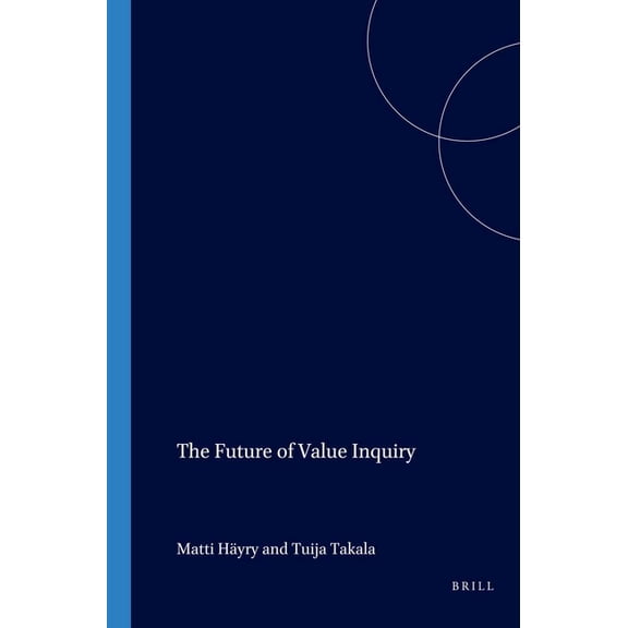 Value Inquiry Book The Future of Value Inquiry, Book 112, (Paperback)