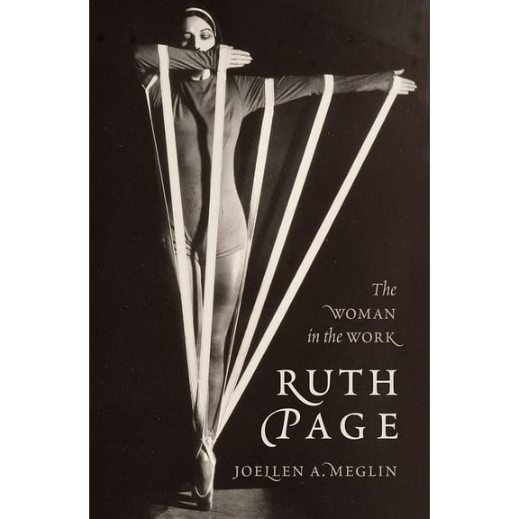 Ruth Page: The Woman in the Work, (Hardcover)