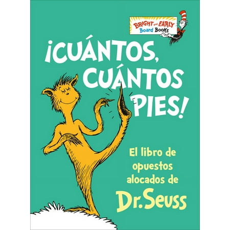 Bright & Early Board Books(TM): ¡Cuántos, cuántos Pies! (The Foot Book) : El libro de opuestos alocados de Dr. Seuss (Board book)