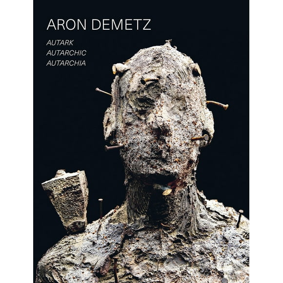 Aron Demetz : Autark - Autarchic - Autarchia (Hardcover)