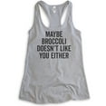 thumbnail image 1 of Maybe Broccoli Doesn't Like You Either Tank Top, Ladies Racerback Tank Top, Funny Vegan Tank, Veganism Tank, Heather Gray, XX-Large, 1 of 3