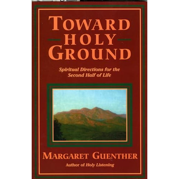 Pre-Owned Toward Holy Ground: Spiritual Directions for the Second Half of Life (Paperback) 1561011142 9781561011148
