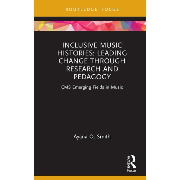 CMS Emerging Fields in Music Inclusive Music Histories: Leading Change through Research and Pedagogy: CMS Emerging Fields in Music, (Hardcover)