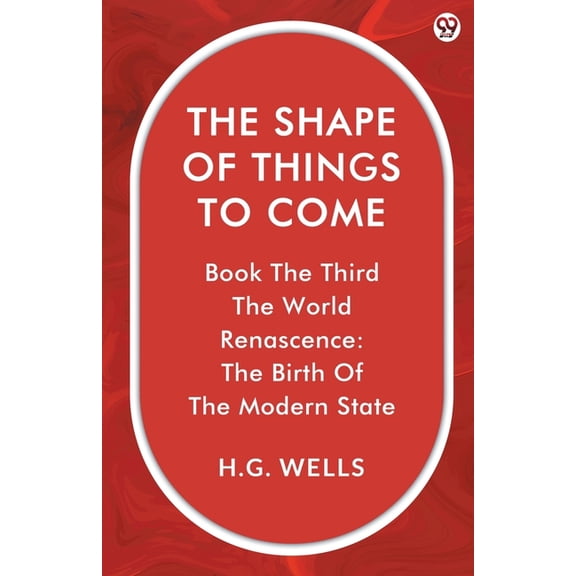 The Shape Of Things To Come Book The Third The World Renascence: The Birth Of The Modern State, (Paperback)