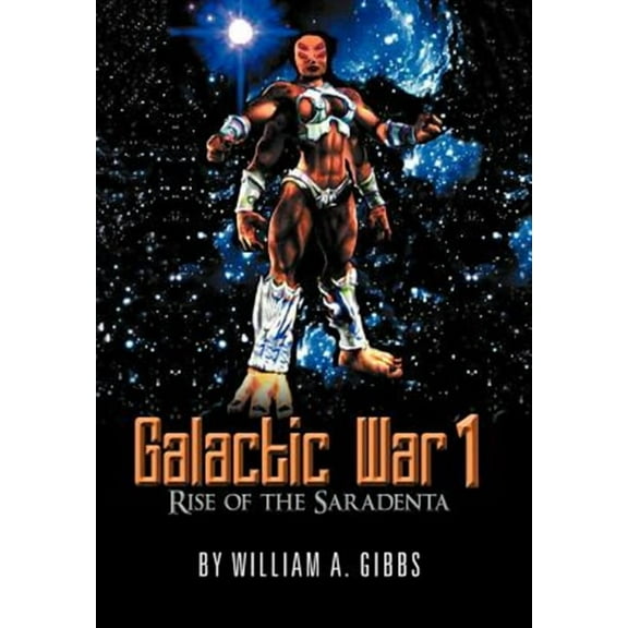 Galactic War 1: Rise of the Saradenta (Hardcover)