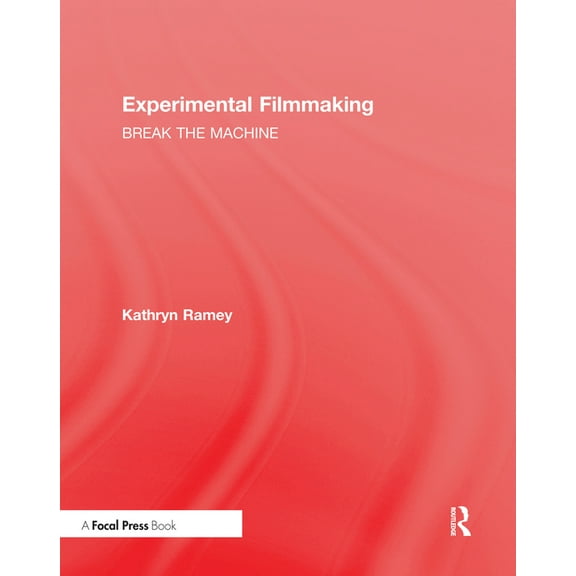 Experimental Filmmaking: Break the Machine, (Hardcover)