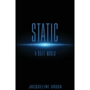 Static: A Quiet World (Paperback) by Jacqueline Druga