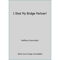 thumbnail image 1 of Pre-Owned I Shot My Bridge Partner! (Paperback) 094025705X 9780940257054, 1 of 1