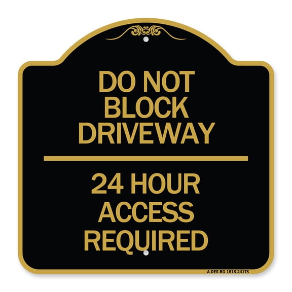 SignMission A-DES-BG-1818-24178 18 x 18 in. Designer Series Sign - Do Not Block Driveway 24 Hour Access Required, Black & Gold
