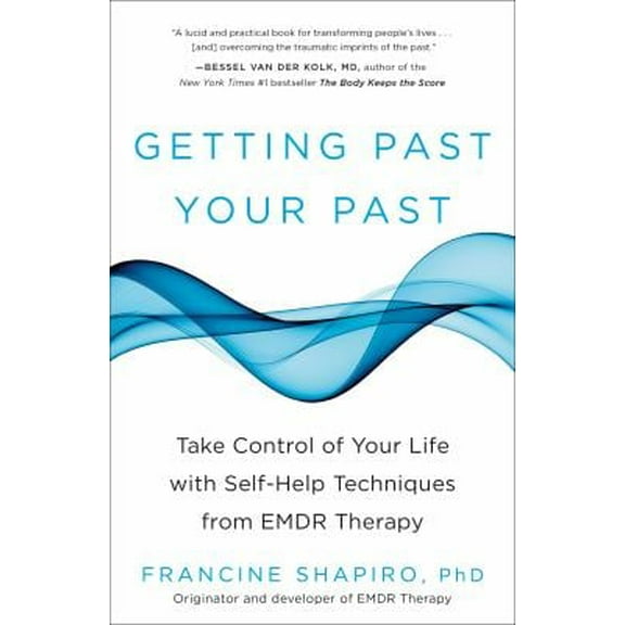 Pre-Owned Getting Past Your Past : Take Control of Your Life with Self-Help Techniques from EMDR Therapy 9781609619954 Used
