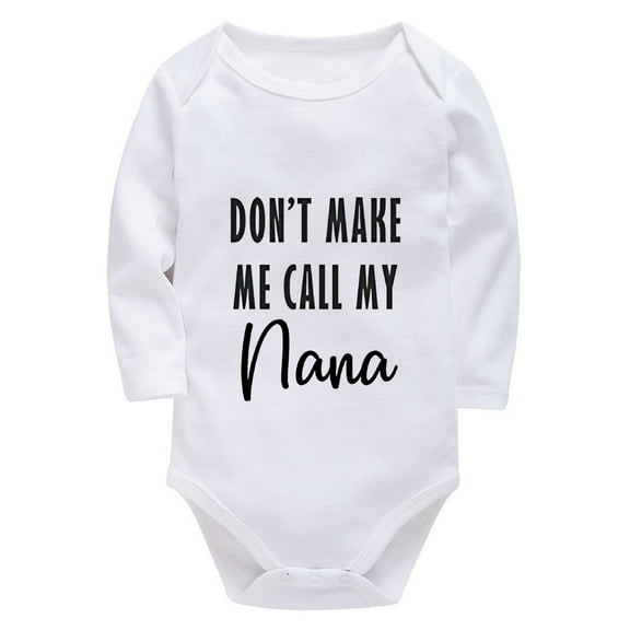 Don't Make Me Call My Nana Plain Onesie Long Sleeve Girls Romper White Funny Onsies0-3 Months