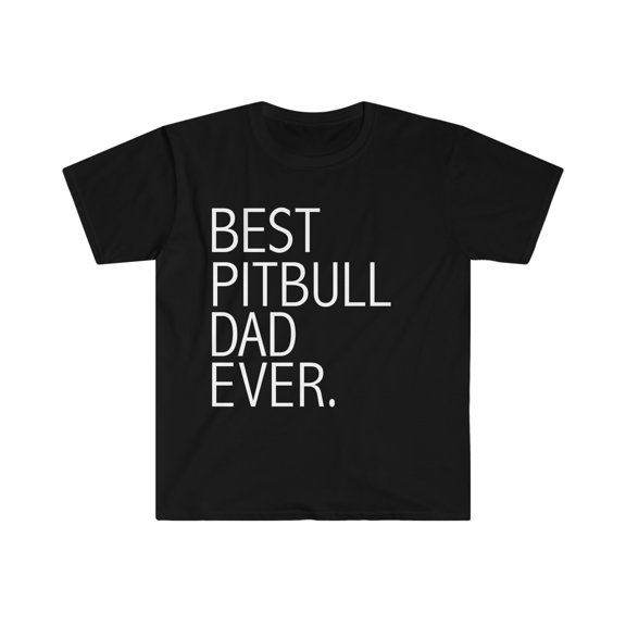 Best Pit Bull Dog Dad Ever Unisex T-shirt S-3XL Dog Owner Lover Parent