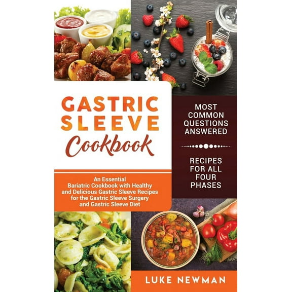 Gastric Sleeve Cookbook: An Essential Bariatric Cookbook with Healthy and Delicious Gastric Sleeve Recipes for the Gastr, (Hardcover)