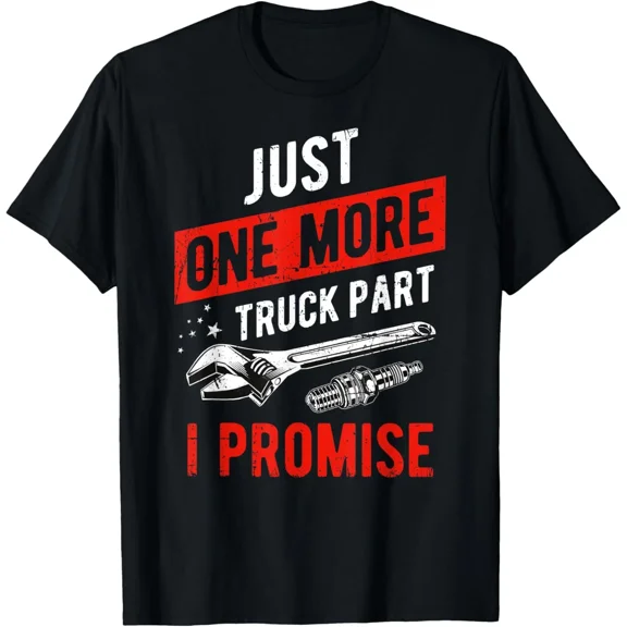 Just One More Part I Promise Funny Truck Lover Car Joke Retro Graphic Unisex Classic T-Shirt A489, From S to 5XL