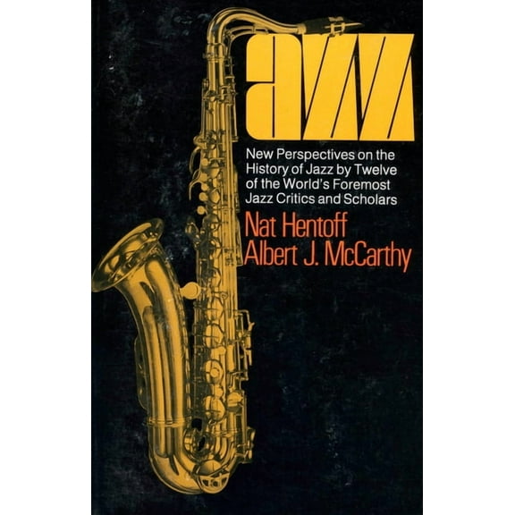 Jazz: New Perspectives on the History of Jazz by Twelve of the World's Foremost Jazz Critics and Scholars, (Paperback)