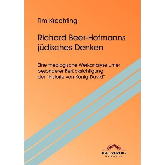 Richard Beer-Hofmanns jüdisches Denken : Eine theologische Werkanalyse unter besonderer Berücksichtigung der (Paperback)