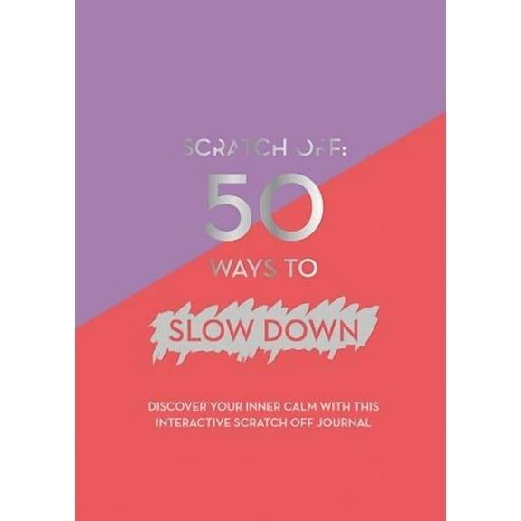 Scratch Off: 50 Ways to Slow Down (Diary)
