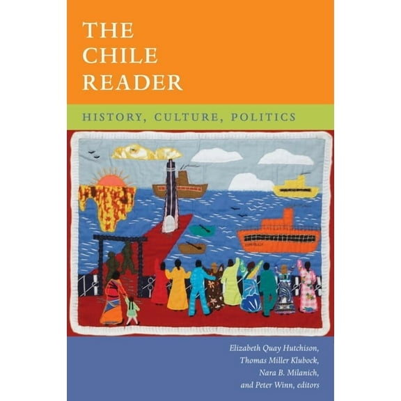 Latin America Readers The Chile Reader: History, Culture, Politics, (Hardcover)